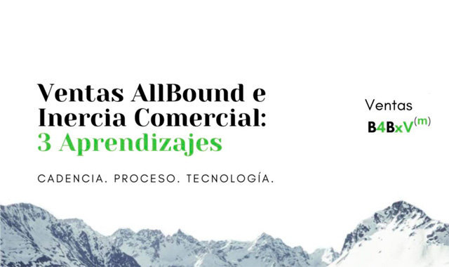 Ventas Allbound & Inercia Comercial: 3 aprendizajes