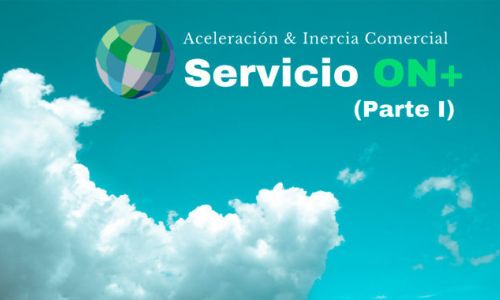 Servicio ON+, Aceleración e Inercia Comercial (Parte I)